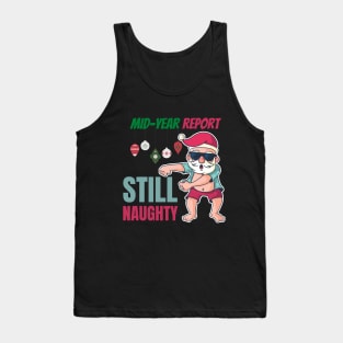 Mid year report - Still naughty! Funny Christmas design! Tank Top